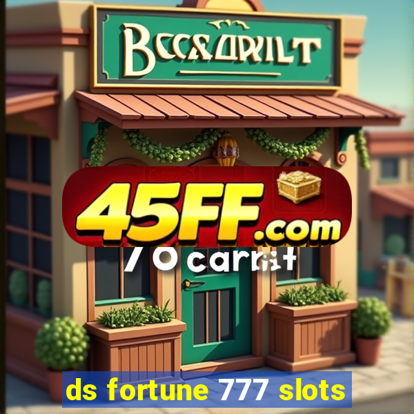 ds fortune 777 slots